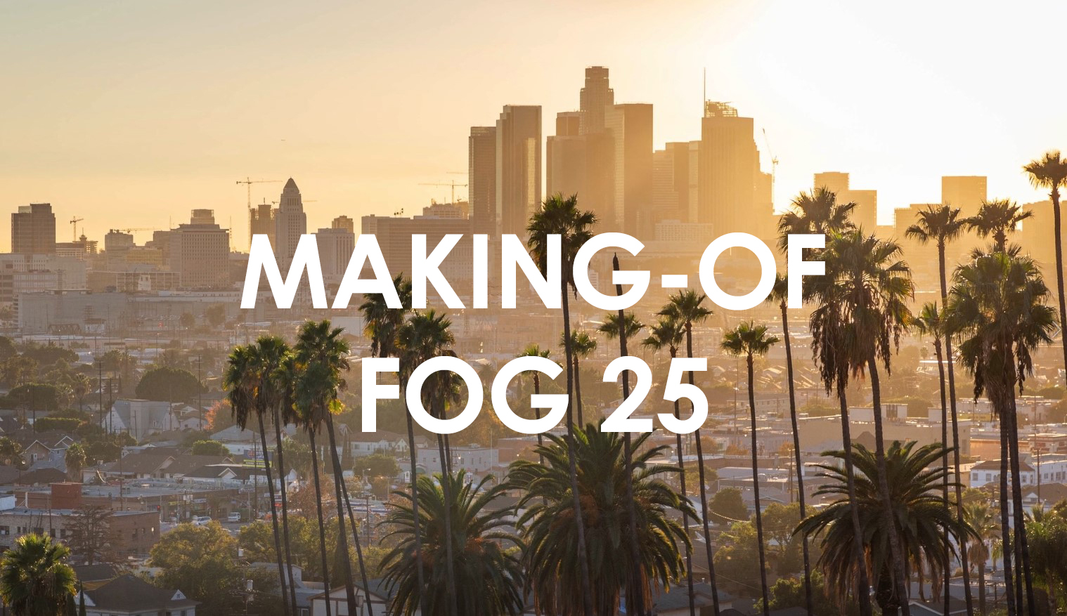 making-of FOG 25